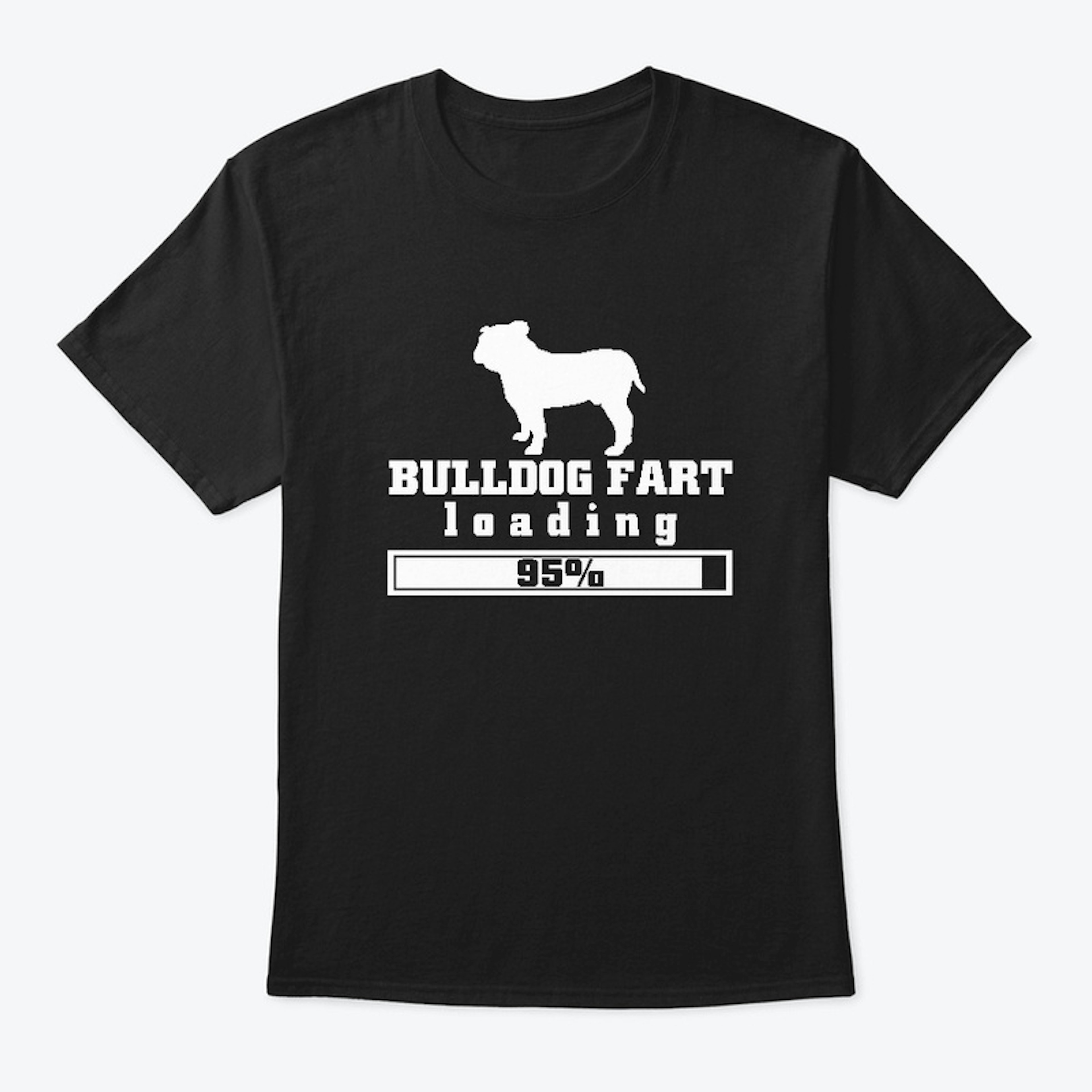 Bulldog fart loading t shirt